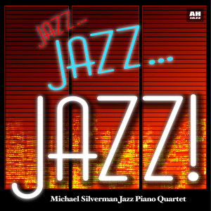 Album Jazz! Jazz! Jazz! from Michael Silverman Jazz Piano Quartet