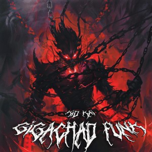 Listen to GIGACHAD FUNK song with lyrics from Kid Kai
