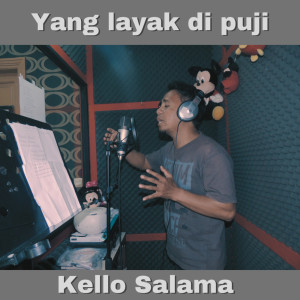 Listen to Yang layak di puji song with lyrics from Kello Salama