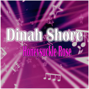 Listen to Honeysuckle Rose song with lyrics from Dinah Shore