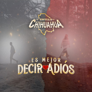 Estilo Chihuahua的專輯Es Mejor Decir Adios