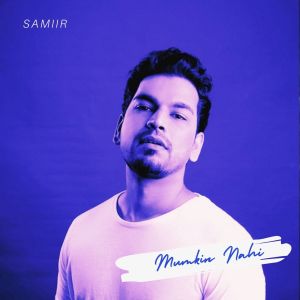 Listen to Mumkin Nahi song with lyrics from Samiir