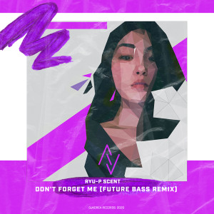 Album Don't Forget Me (Future Bass Remix) from Ryu-p scent