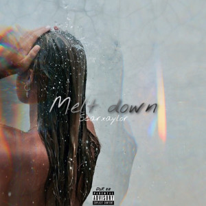 收聽Scar xaylor的Melt Down (Explicit)歌詞歌曲