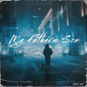 Listen to My Fathers Son (Explicit) song with lyrics from Joey Oz