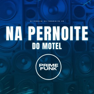 收听DJ Pinguim的Na Pernoite do Motel (Explicit)歌词歌曲