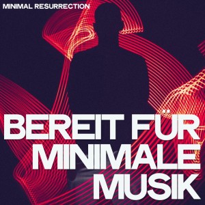 Album Bereit Für Minimale Musik (Minimal Resurrection) from Various Artists