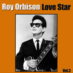 Dengarkan lagu Love Star nyanyian Roy Orbison dengan lirik