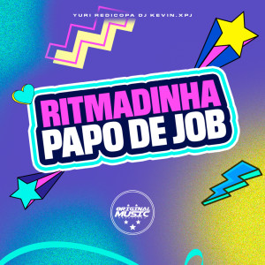 Listen to Ritmadinha Papo de Job (Explicit) song with lyrics from Yuri Redicopa