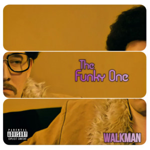 Listen to The Funky One (Explicit) song with lyrics from Walkman