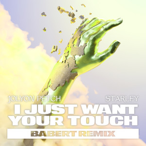 Starley的專輯I Just Want Your Touch (Babert Remix)
