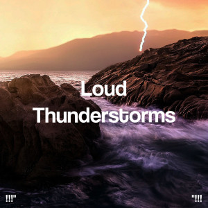 อัลบัม "!!! Loud Thunderstorms !!!" ศิลปิน Sounds Of Nature : Thunderstorm, Rain