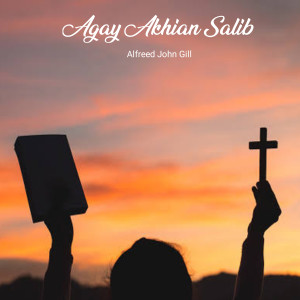 Album Agay Akhian Salib oleh Alfreed John Gill