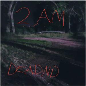 Album 2 AM (Explicit) from DeadNd