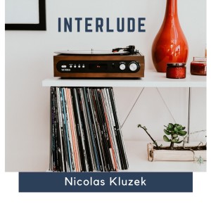 收聽Nicolas Kluzek的Interlude歌詞歌曲