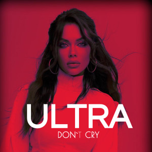 Dengarkan Don't Cry lagu dari ULTRA dengan lirik
