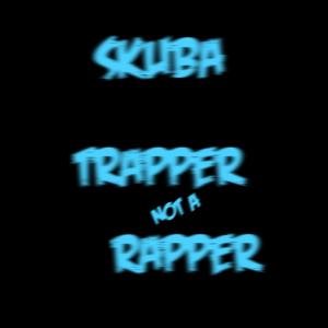 Album Trapper Not a Rapper (Explicit) from Skuba