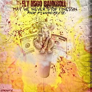 收聽Fly Migo Bankroll的May We Never Stop Finessin (Explicit)歌詞歌曲