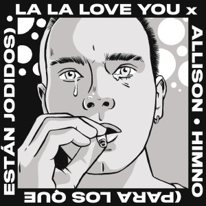 La La Love You的专辑Himno (para los que están jodidos) (Explicit)