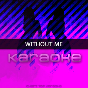 收聽Chart Topping Karaoke的Without Me (Originally Performed by Halsey) (Karaoke Version)歌詞歌曲