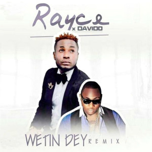 Dengarkan Wetin Dey (Remix) lagu dari Rayce dengan lirik