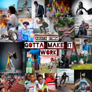 ดาวน์โหลดและฟังเพลง Gotta Make It Work พร้อมเนื้อเพลงจาก Assata Storm