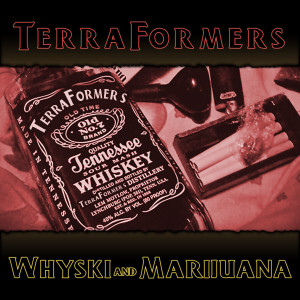 Terraformers的專輯Terraformers - Whyski and Marijuana EP