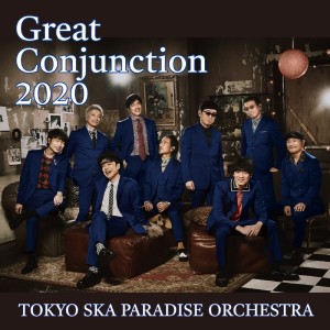 ดาวน์โหลดและฟังเพลง Great Conjunction 2020 พร้อมเนื้อเพลงจาก Tokyo Ska Paradise Orchestra