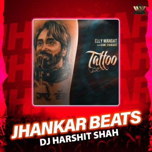 收听Elly Mangat的Tattoo (Jhankar Beats)歌词歌曲
