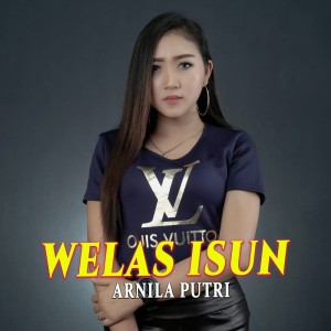Listen to Welas Isun song with lyrics from Arnila Putri