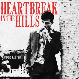 ดาวน์โหลดและฟังเพลง Heartbreak in the Hills พร้อมเนื้อเพลงจาก Conor Matthews
