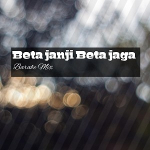Album Beta janji Beta jaga (Remix) from Barabe mix