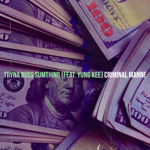 Album Tryna Buss Sumthing (Explicit) oleh Criminal Manne