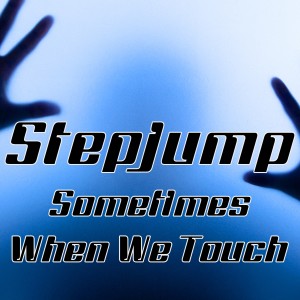 ดาวน์โหลดและฟังเพลง Sometimes When We Touch (Dance Club Mix) พร้อมเนื้อเพลงจาก Stepjump