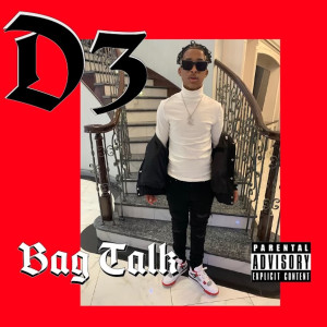 Dengarkan lagu Bag Talk (Explicit) nyanyian D3 dengan lirik