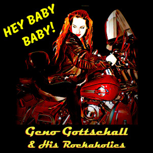 ดาวน์โหลดและฟังเพลง Hey Baby Baby! พร้อมเนื้อเพลงจาก Geno Gottschall