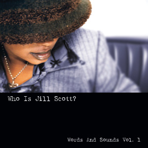 Who Is Jill Scott?: Words and Sounds, Vol. 1