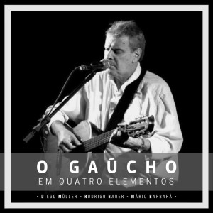 ดาวน์โหลดและฟังเพลง O Gaúcho em Quatro Elementos พร้อมเนื้อเพลงจาก Diego Müller