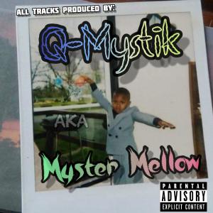 Q-Mystik的專輯Myster Mellow (Explicit)