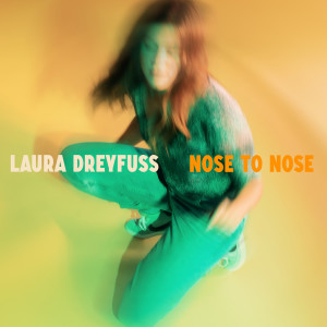อัลบัม Nose to Nose ศิลปิน Laura Dreyfuss