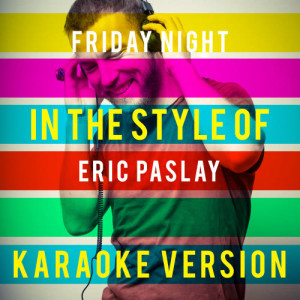 ดาวน์โหลดและฟังเพลง Friday Night (In the Style of Eric Paslay) [Karaoke Version] (Karaoke Version) พร้อมเนื้อเพลงจาก Ameritz Top Tracks