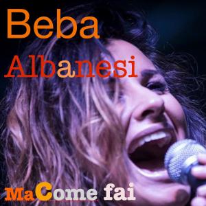 收聽Beba Albanesi的Ma come fai (feat. Leo Cesari, Riccardo Biseo, Nicolo Pagani & Giancarlo Capo)歌詞歌曲