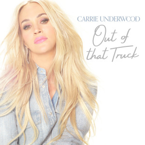 Carrie Underwood的專輯Out Of That Truck