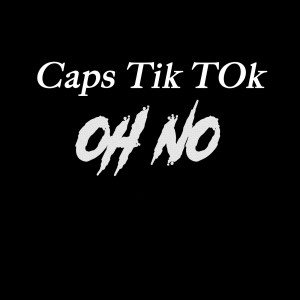 Dengarkan lagu Oh No (Explicit) nyanyian Caps Tik Tok dengan lirik