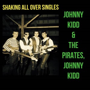 Album Shaking All Over Singles from Johnny Kidd & The Pirates