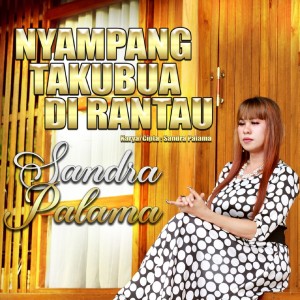 Album Nyampang Takubua Di Rantau from Sandra Palama