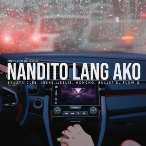 收聽Skusta Clee的Nandito Lang Ako歌詞歌曲