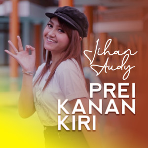 Listen to Prei Kanan Kiri song with lyrics from Jihan Audy