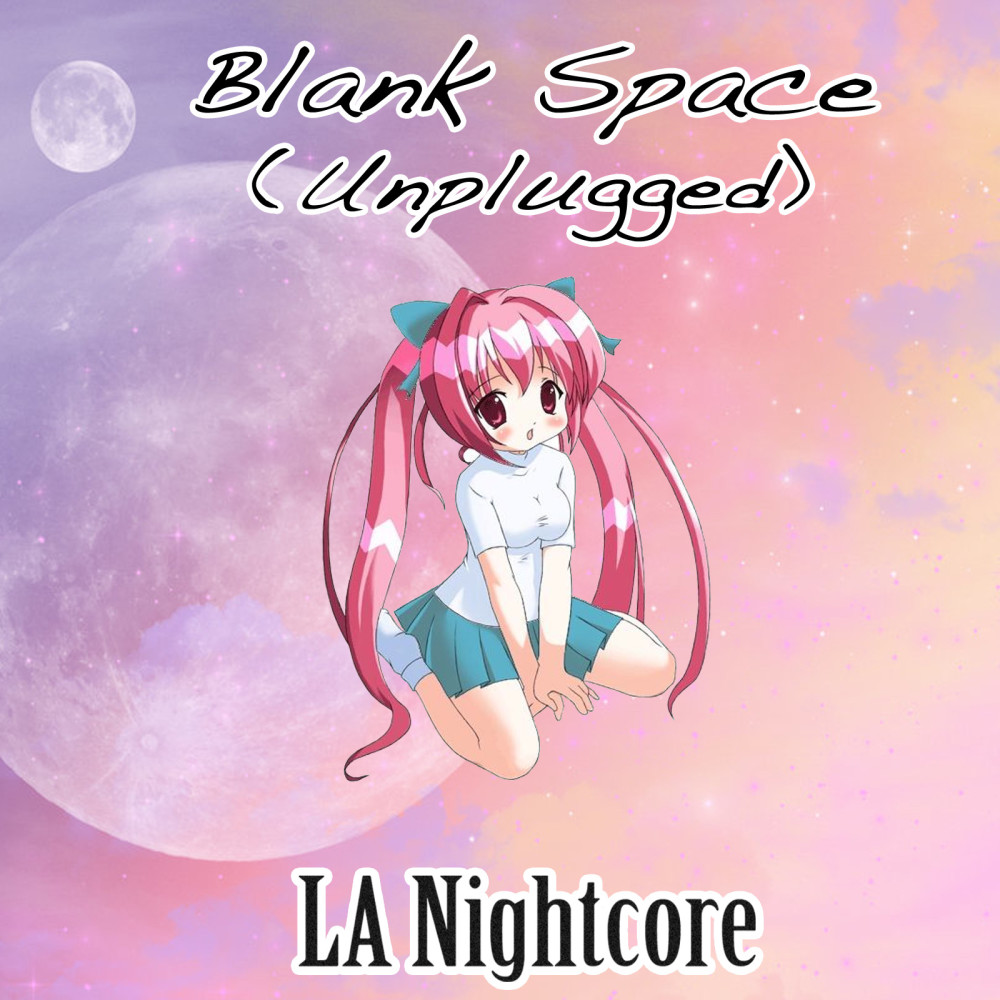 Blank Space (Nightcore Version) [Unplugged] (Unplugged)