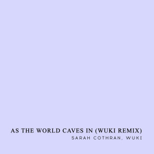 Sarah Cothran的專輯As the World Caves In (Wuki Remix)